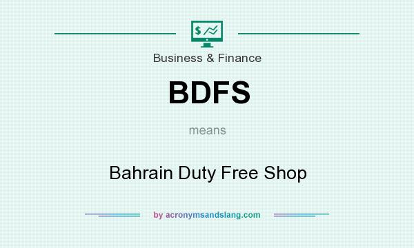 What does BDFS mean? It stands for Bahrain Duty Free Shop