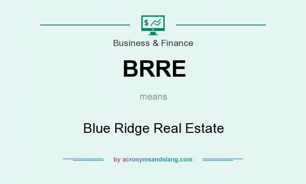 What does BRRE mean? It stands for Blue Ridge Real Estate