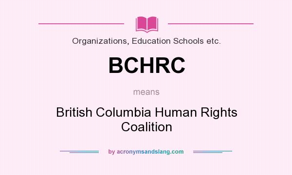 What does BCHRC mean? It stands for British Columbia Human Rights Coalition