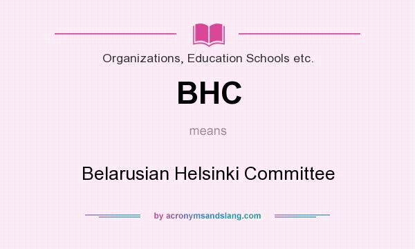 What does BHC mean? It stands for Belarusian Helsinki Committee