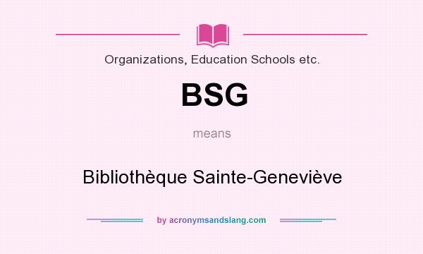 What does BSG mean? It stands for Bibliothèque Sainte-Geneviève