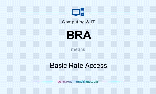 What does BRA mean? It stands for Basic Rate Access