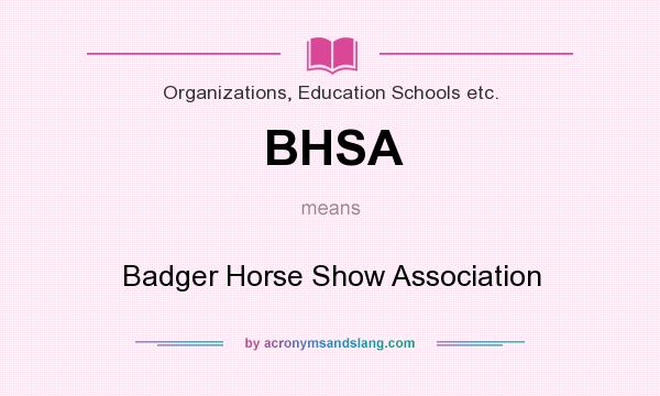 What does BHSA mean? It stands for Badger Horse Show Association