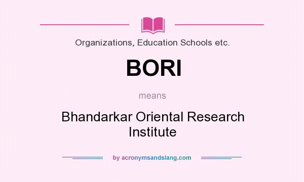 What does BORI mean? It stands for Bhandarkar Oriental Research Institute