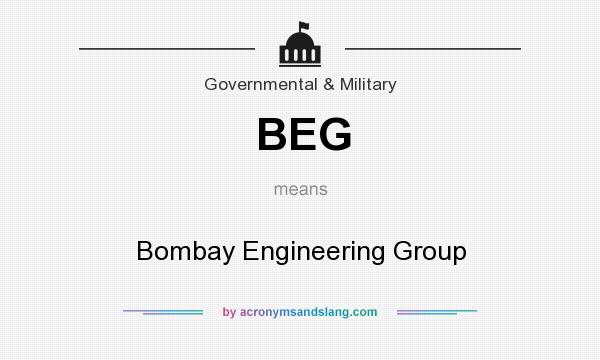 What does BEG mean? It stands for Bombay Engineering Group