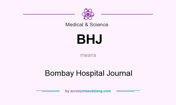 What does BHJ mean? It stands for Bombay Hospital Journal