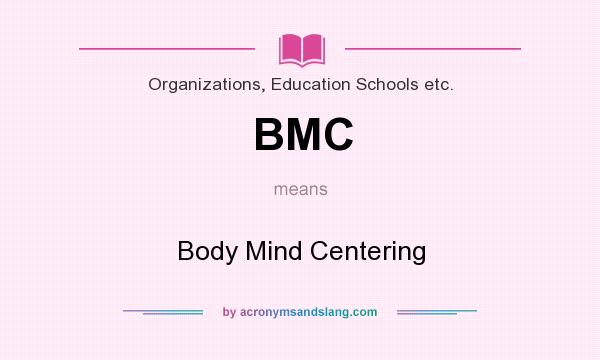 What does BMC mean? It stands for Body Mind Centering
