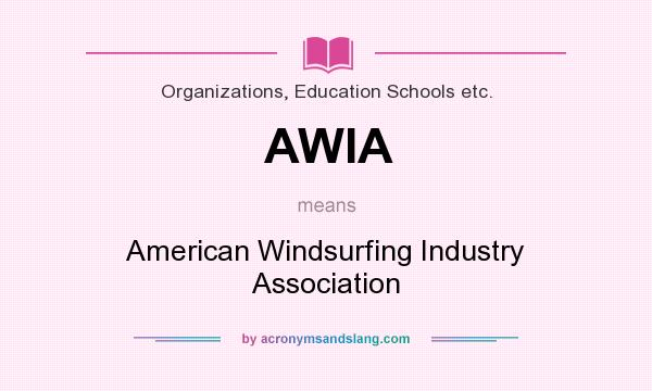 What does AWIA mean? It stands for American Windsurfing Industry Association