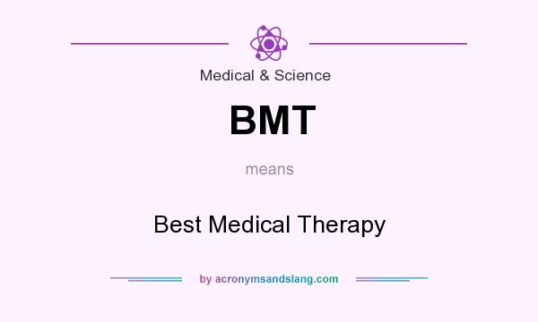 What does BMT mean? It stands for Best Medical Therapy
