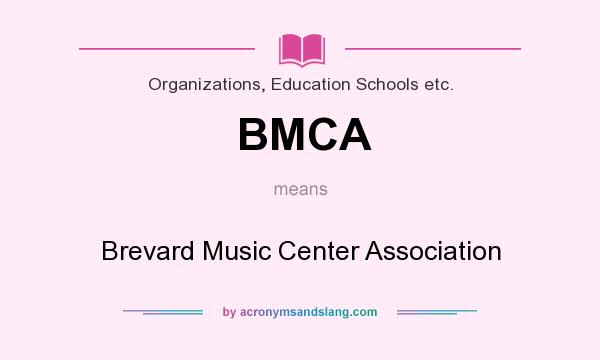 What does BMCA mean? It stands for Brevard Music Center Association