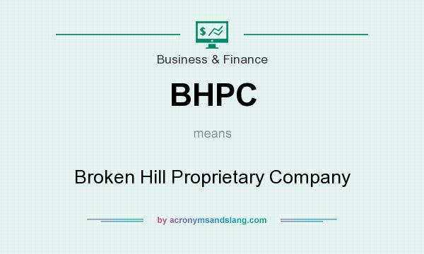 What does BHPC mean? It stands for Broken Hill Proprietary Company
