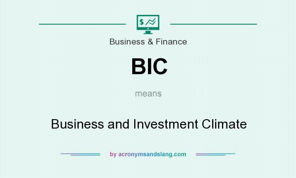 What does BIC mean? It stands for Business and Investment Climate