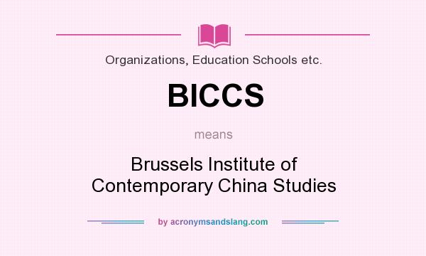 What does BICCS mean? It stands for Brussels Institute of Contemporary China Studies