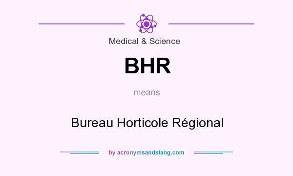 What does BHR mean? It stands for Bureau Horticole Régional