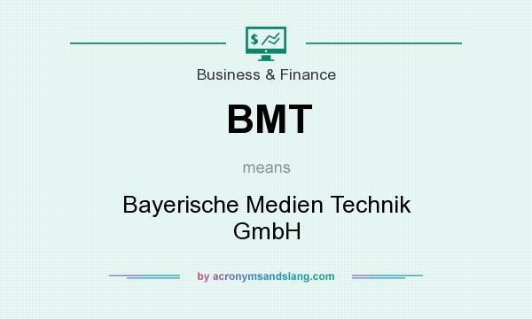 What does BMT mean? It stands for Bayerische Medien Technik GmbH