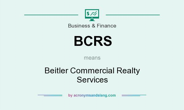 What does BCRS mean? It stands for Beitler Commercial Realty Services