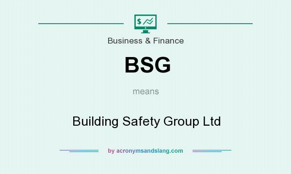 What does BSG mean? It stands for Building Safety Group Ltd