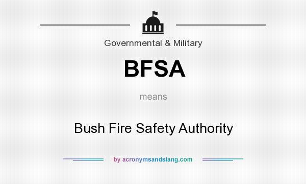 What does BFSA mean? It stands for Bush Fire Safety Authority