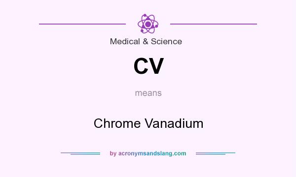 What does CV mean? It stands for Chrome Vanadium