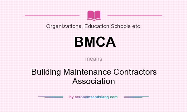 What does BMCA mean? It stands for Building Maintenance Contractors Association