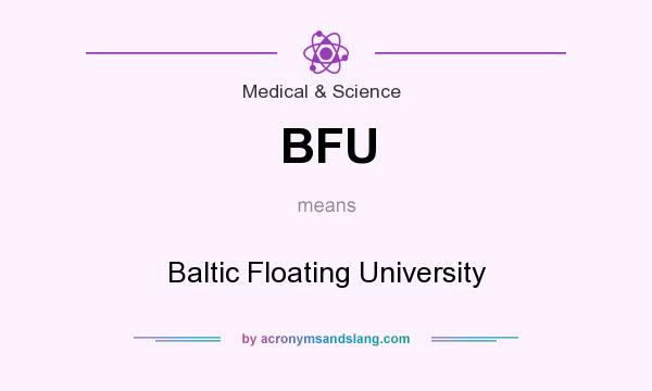 What does BFU mean? It stands for Baltic Floating University