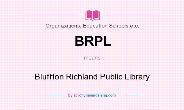 What does BRPL mean? It stands for Bluffton Richland Public Library
