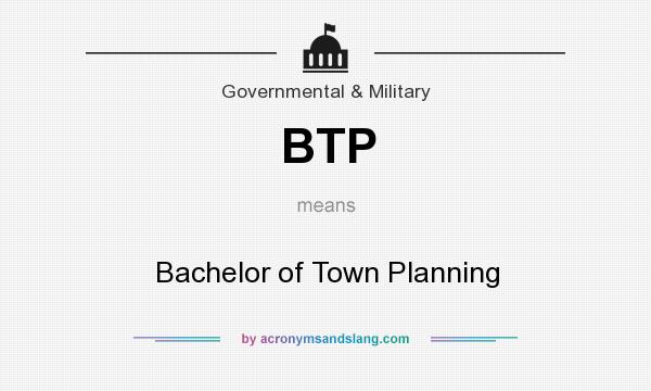 What does BTP mean? It stands for Bachelor of Town Planning
