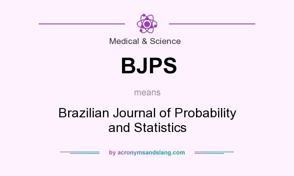 What does BJPS mean? It stands for Brazilian Journal of Probability and Statistics