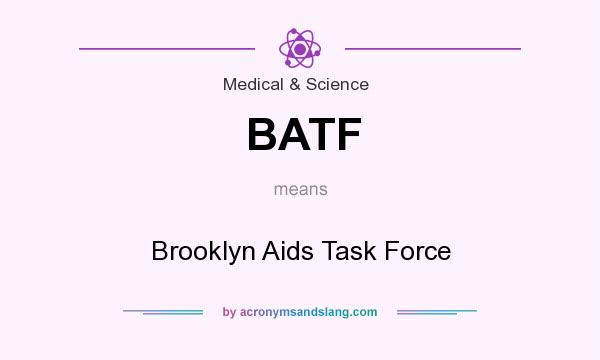 What does BATF mean? It stands for Brooklyn Aids Task Force