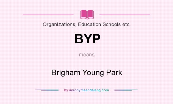 What does BYP mean? It stands for Brigham Young Park