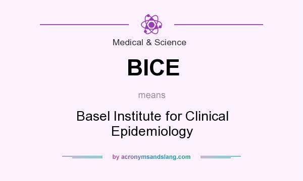 What does BICE mean? It stands for Basel Institute for Clinical Epidemiology
