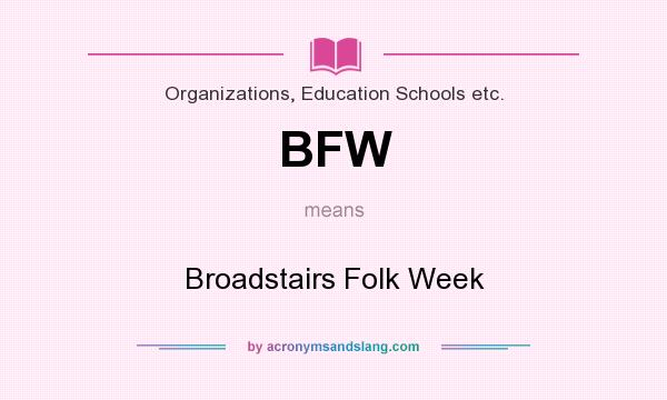 What does BFW mean? It stands for Broadstairs Folk Week