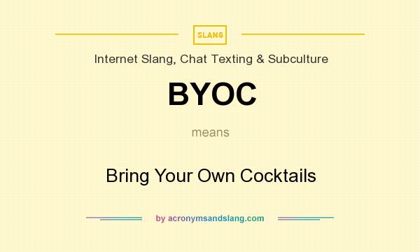 What does BYOC mean? It stands for Bring Your Own Cocktails
