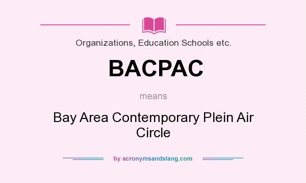 What does BACPAC mean? It stands for Bay Area Contemporary Plein Air Circle