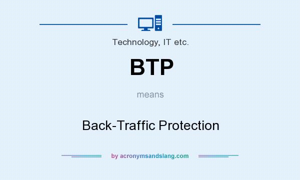 What does BTP mean? It stands for Back-Traffic Protection