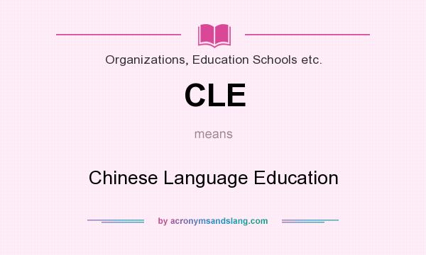 What does CLE mean? It stands for Chinese Language Education