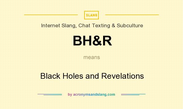 What does BH&R mean? It stands for Black Holes and Revelations