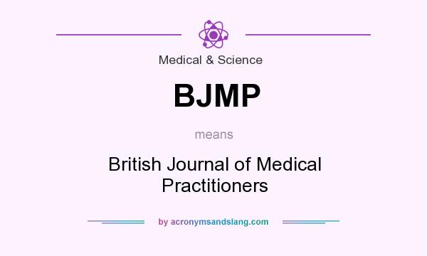 What does BJMP mean? It stands for British Journal of Medical Practitioners