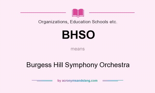 What does BHSO mean? It stands for Burgess Hill Symphony Orchestra