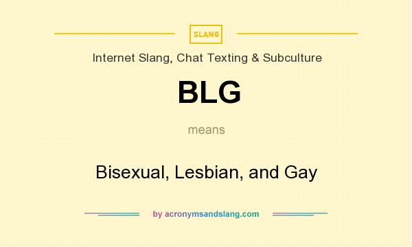 What does BLG mean? It stands for Bisexual, Lesbian, and Gay