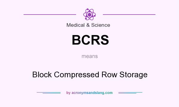 What does BCRS mean? It stands for Block Compressed Row Storage
