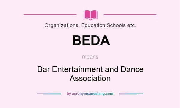 What does BEDA mean? It stands for Bar Entertainment and Dance Association