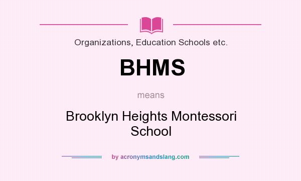 What does BHMS mean? It stands for Brooklyn Heights Montessori School