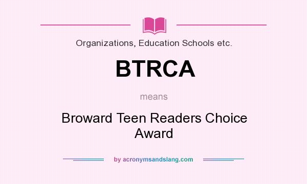 What does BTRCA mean? It stands for Broward Teen Readers Choice Award