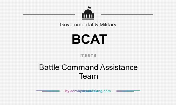 What does BCAT mean? It stands for Battle Command Assistance Team