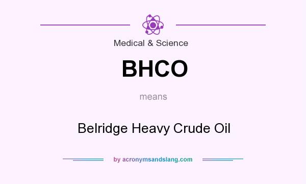What does BHCO mean? It stands for Belridge Heavy Crude Oil