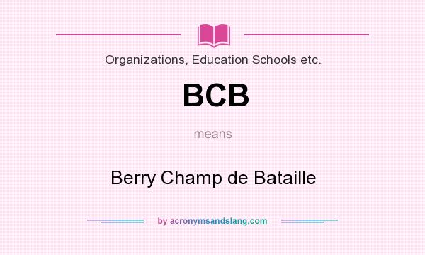 What does BCB mean? It stands for Berry Champ de Bataille