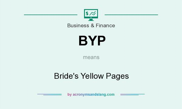 What does BYP mean? It stands for Bride`s Yellow Pages