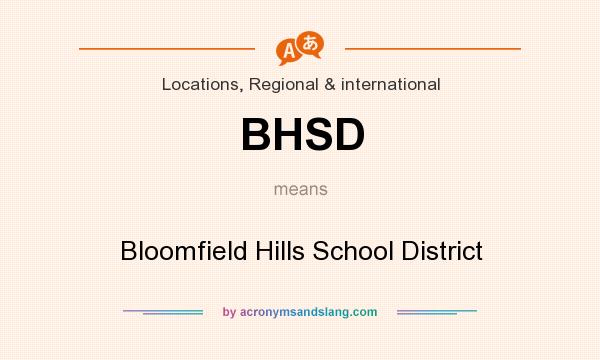 What does BHSD mean? It stands for Bloomfield Hills School District