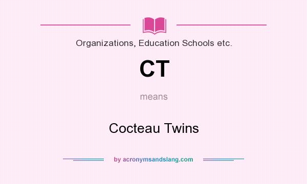 What does CT mean? It stands for Cocteau Twins